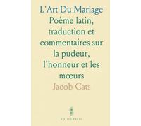 L'Art Du Mariage: Poème latin, traduction et commentaires sur la pudeur, l'honneur et les mœurs