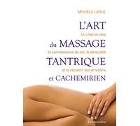 L'art du massage tantrique et cachemirien: Un chemin vers la connaissance de soi, la sensualité et la vibration des émotions