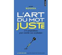 L'Art du mot juste: 275 propositions pour enrichir son vocabulaire (Points Goût des mots)