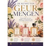 L'ART DU PARFUM MÉLANGE: Guide visuel des notes de tête, de cœur et de fond avec des recettes de parfums faciles