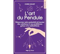 L'art du Pendule: Découvrez votre potentiel et trouvez des solutions à vos problèmes grâce à la radiesthésie