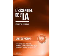 L'Art du Prompt - Maîtriser les Prompts pour ChatGPT, Claude, Gemini & Cie.: La plupart des gens utilisent l'IA comme un moteur de recherche, puis se ... pratique sur l'intelligence artificielle)