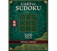 L'art du sudoku - niveau facile: 500 grilles pour adultes et seniors - Grand format A4, gros caractères, solutions incluses