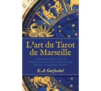 L'art du Tarot de Marseille: A Rare English Guide to Card Meanings, the Astrological Spread, and Interpretations