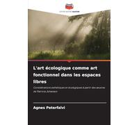 L'art écologique comme art fonctionnel dans les espaces libres: Considérations esthétiques et écologiques à partir des ¿uvres de Patricia Johanson