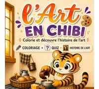 L'Art en Chibi: Colorie et découvre l’histoire de l’art : coloriages, quiz, informations insolites et textes explicatifs