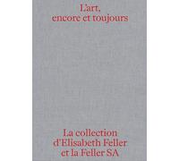 L'art, encore et toujours: La collection d'Elisabeth Feller et la Feller SA