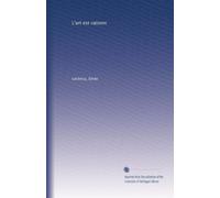 L'art est rationnel. Architecture--sculpture--peinture--littérature (French Edition)