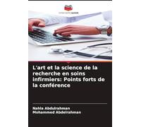 L'art et la science de la recherche en soins infirmiers: Points forts de la conférence
