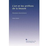 L'art et les artifices de la beauté: Illustrations documentaires