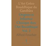L'Art Gréco Bouddhique du Gandhâra: Origines et Influence Classique dans l'Art Bouddhique