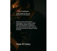 L'Art Lumineux: Guide Complet du Métier de Directeur de la Photographie