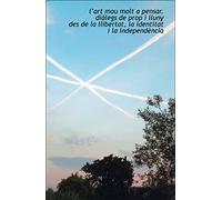 L'art Mou Molt a pensar: Diàlegs de prop i lluny des de la llibertat, la identitat i la independència (SIN COLECCION)
