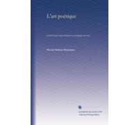L'art poétique: précédé d'une notice littéraire et accompagné de notes