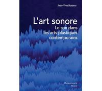 L'art sonore: Le son dans les arts plastiques contemporains