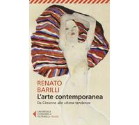 L'arte contemporanea. Da Cézanne alle ultime tendenze (Universale economica. Saggi)