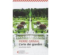 L'arte dei giardini. Una breve storia (Universale economica. Saggi)