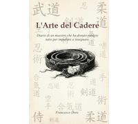 L'ARTE DEL CADERE: Diario di un maestro che ha dovuto perdere tutto per imparare a insegnare.