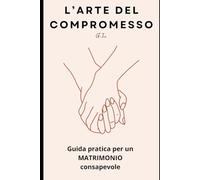 "L'Arte del Compromesso": Guida pratica per un matrimonio consapevole