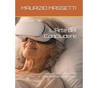 L'Arte del Concludere: cure palliative e cultura della morte nella storia dell'umanità (L'umano e il Patologico)