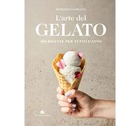 L'arte del gelato. 100 ricette per tutto l'anno (Slowbook)