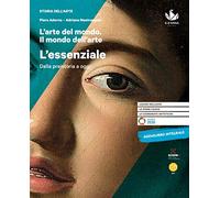 L'arte del mondo. Il mondo dell'arte. L'essenziale. Per le Scuole superiori