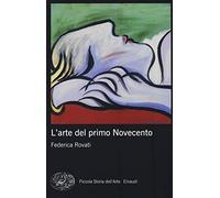 L'arte del primo Novecento. Ediz. illustrata (Piccola storia dell'arte)