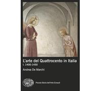 L'arte del Quattrocento in Italia. 1400-1450 (Vol. 1) (Piccola storia dell'arte)