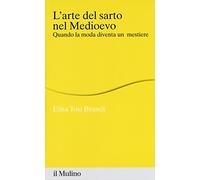 L'arte del sarto nel medioevo. Quando la moda diventa un mestiere (Percorsi)