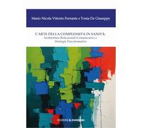 L'arte della complessità in sanità. Architetture relazionali-comunicative e strategie tras-formative