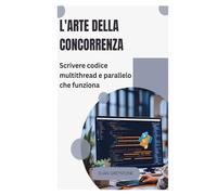L'arte della concorrenza: Scrivere codice multithread e parallelo che funziona