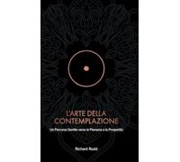 L'Arte della Contemplazione: Un Percorso Gentile verso la Pienezza e la Prosperità