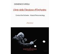 L'arte della direzione d'orchestra-Conduct the orchestra. Musical Phenomenology. Ediz. bilingue