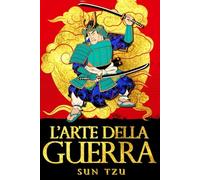 L'Arte della Guerra in Italiano Completo : This is the Italian edition of Sun Tzu's "The Art of War". Un capolavoro eterno di strategia, leadership e saggezza della guerra .