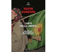 L'arte della libertà. Breve storia del movimento di liberazione curdo (Biblioteca/antropologia)