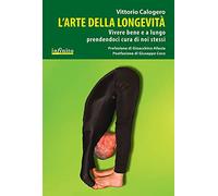 L'arte della longevità. Vivere bene e a lungo prendendoci cura di noi stessi (I saggi)