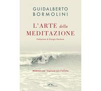 L'arte della meditazione. Meditare per respirare con l'Infinito (Terapia in tempi brevi)