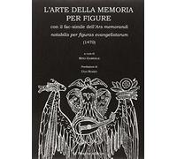 L'arte della memoria per figure. Con facsimile dell'Ars memorandi notabilis per figuras evangelistarum (1470) (Archivio medievale)