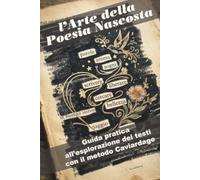 L'Arte della Poesia Nascosta: Guida pratica all'esplorazione dei testi con il metodo Caviardage