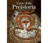 L'arte della preistoria. Ediz. illustrata (Grandi opere)
