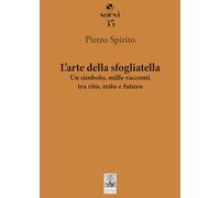 L'arte della sfogliatella. Un simbolo, mille racconti tra rito, mito e futuro (Sorsi)