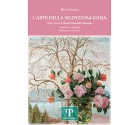 L'arte della silenziosa gioia. Nelle opere di Nuzzi Ivancich Chierego. Ediz. illustrata (Arti e teologie)
