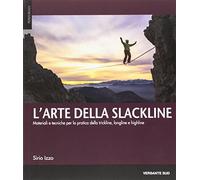 L'arte della slackline. Materiali e tecniche per la pratica della trickline, longline e highline (Performa)