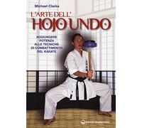 L'arte dell'hojo undo. Aggiungere potenza alle tecniche di combattimento del karate (Arti marziali)