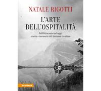 L'arte dell'ospitalità. Dall'Ottocento ad oggi: storia e memoria del turismo trentino