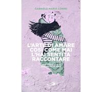 L'arte di amare così come mai l'hai sentita raccontare (I prismi)