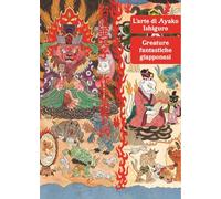 L'arte di Ayako Ishiguro. Creature fantastiche giapponesi
