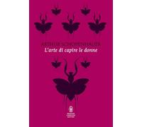 L'arte di capire le donne (Classici pop Newton)