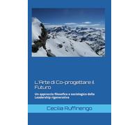 L'Arte di Co-progettare il Futuro: Un approccio filosofico e sociologico della Leadership rigenerativa