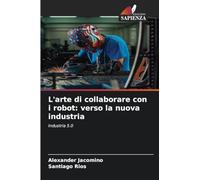 L'arte di collaborare con i robot: verso la nuova industria